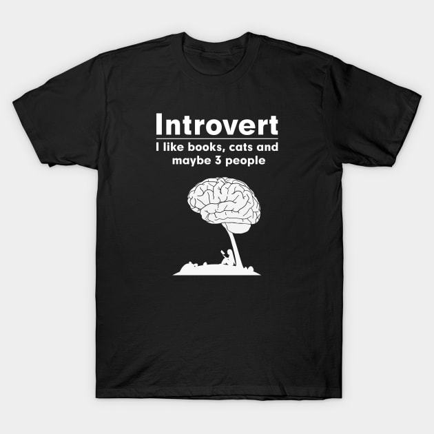 Introvert. I like books, cats and maybe 3 people T-Shirt by Deathrocktee